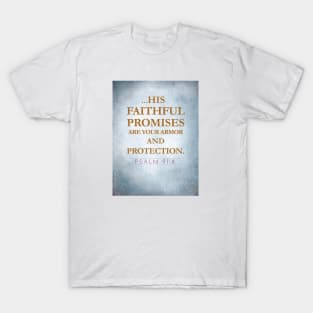 His faithful promises are your protection Psalm 91:4 T-Shirt